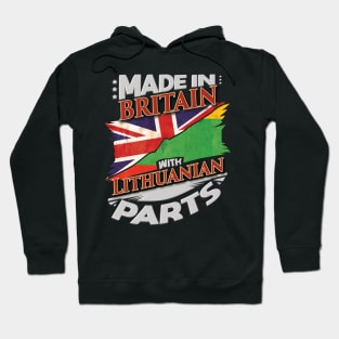 Made In Britain With Lithuanian Parts - Gift for Lithuanian From Lithuania Hoodie